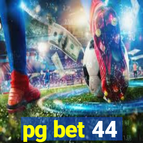 pg bet 44